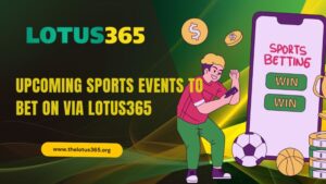 Read more about the article Upcoming Sports Events to Bet on via Lotus365