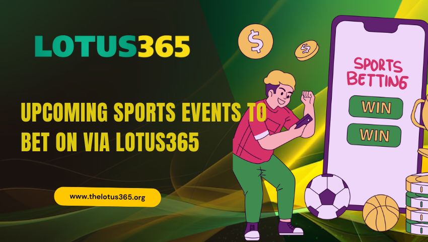 Read more about the article Upcoming Sports Events to Bet on via Lotus365